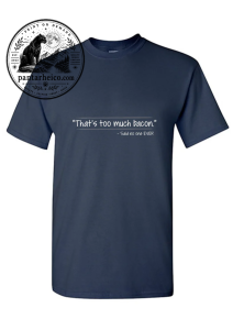 That's Too Much Bacon Said No One Ever 1 That's Too Much Bacon Said No One Ever